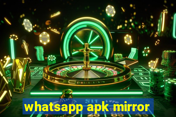 whatsapp apk mirror